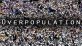 Is overpopulation the biggest problem we are currently facing?